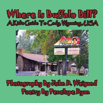 portada Where Is Buffalo Bill? A Kid's Guide To Cody, Wyoming, USA (in English)
