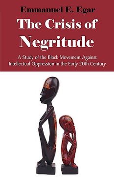 portada the crisis of negritude: a study of the black movement against intellectual oppression in the early