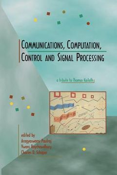 portada Communications, Computation, Control, and Signal Processing: A Tribute to Thomas Kailath (en Inglés)