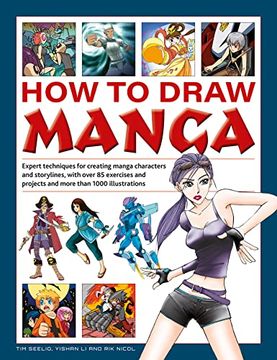 portada How to Draw Manga: Expert Techniques for Creating Manga Characters and Storylines, With Over 85 Exercises and Projects, and More Than 1000 Illustrations (en Inglés)