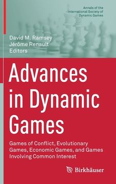 portada Advances in Dynamic Games: Games of Conflict, Evolutionary Games, Economic Games, and Games Involving Common Interest (en Inglés)