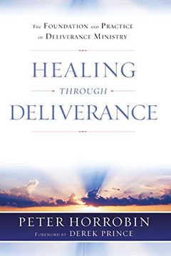 portada Healing Through Deliverance: The Foundation and Practice of Deliverance Ministry (en Inglés)