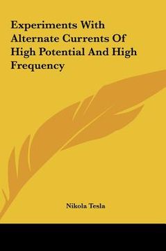 portada experiments with alternate currents of high potential and high frequency (in English)