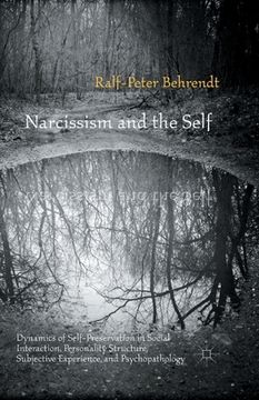 portada Narcissism and the Self: Dynamics of Self-Preservation in Social Interaction, Personality Structure, Subjective Experience, and Psychopathology (in English)