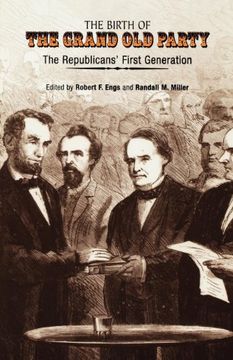 portada The Birth of the Grand old Party: The Republicans' First Generation (en Inglés)