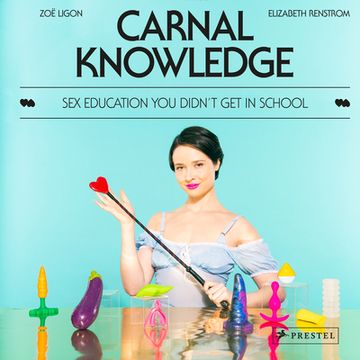 portada Carnal Knowledge sex Education you Didn'T get in School (in English)