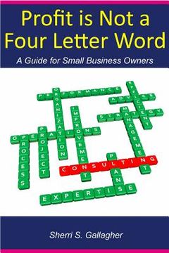 portada Profit Is Not a Four Letter Word: A guide to the small business owner (en Inglés)