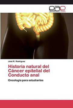 portada Historia Natural del Cáncer Epitelial del Conducto Anal: Oncología Para Estudiantes