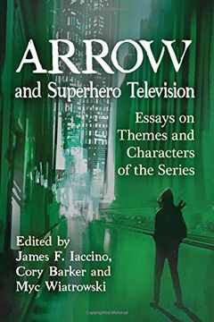 portada Arrow and Superhero Television: Essays on Themes and Characters of the Series