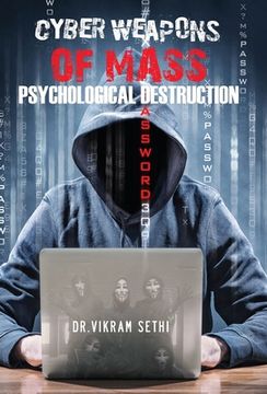 portada Cyber Weapons of Mass Psychological Destruction: and the People Who Use Them (en Inglés)