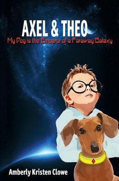 portada Axel & Theo: My Dog is the Emperor of a Faraway Galaxy (en Inglés)