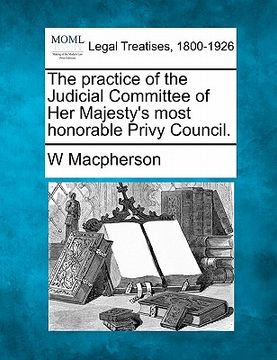 portada the practice of the judicial committee of her majesty's most honorable privy council. (in English)