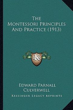 portada the montessori principles and practice (1913) (en Inglés)