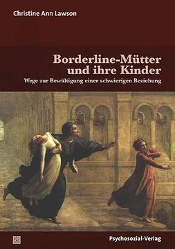 portada Borderline-Mütter und Ihre Kinder: Wege zur Bewältigung Einer Schwierigen Beziehung (Forum Psychosozial) (en Alemán)