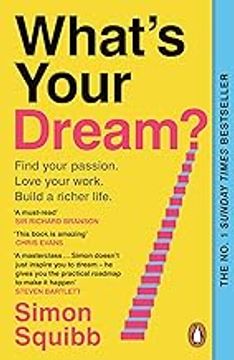 What's Your Dream?: Find Your Passion. Love Your Work. Build a Richer Life.