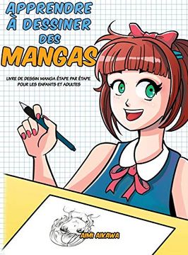 portada Apprendre à Dessiner des Mangas: Livre de Dessin Manga Étape par Étape Pour les Enfants et Adultes (en Francés)