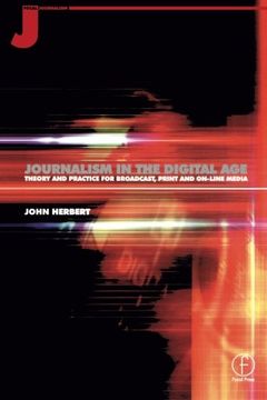 portada Journalism in the Digital Age: Theory and Practice for Broadcast, Print and Online Media (in English)