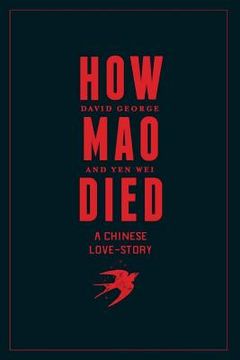 portada How Mao Died: A Chinese Love Story (en Inglés)