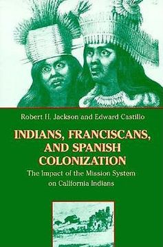 portada indians, franciscans, and spanish colonization: the impact of the mission system on california indians (in English)