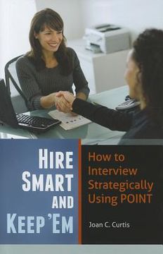portada hire smart and keep 'em: how to interview strategically using point