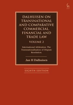 portada Dalhuisen on Transnational and Comparative Commercial, Financial and Trade Law Volume 2: International Arbitration. the Transnationalisation of Disput (en Inglés)