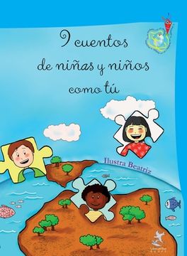 portada 9 Cuentos de Niñas y Niños Como tú: Cuentos del Mundo Real Desde la Visión de los Niños: 1 (el Mundo de los Niños y de las Niñas) (in Spanish)