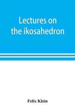 portada Lectures on the ikosahedron and the solution of equations of the fifth degree