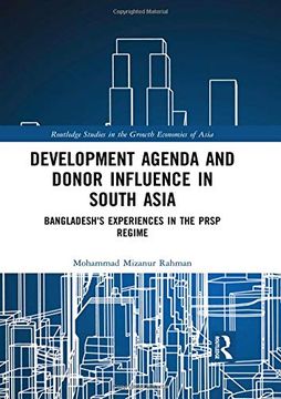 portada Development Agenda and Donor Influence in South Asia: Bangladesh's Experiences in the Prsp Regime