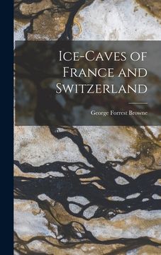 portada Ice-Caves of France and Switzerland (in English)