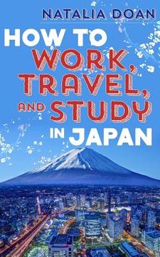 portada How to Work, Travel, and Study in Japan (en Inglés)