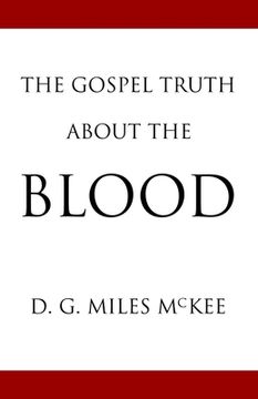 portada The Gospel Truth About the Blood (en Inglés)