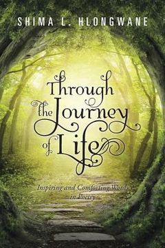 portada Through the Journey of Life: Inspiring and Comforting Words in Poetry (en Inglés)