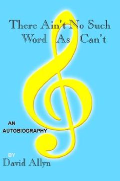 portada there ain't no such word as can't (en Inglés)