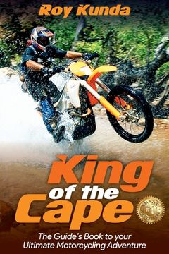 portada King of the Cape: The Guide'S Book to Your Ultimate Motorcycling Adventure (in English)