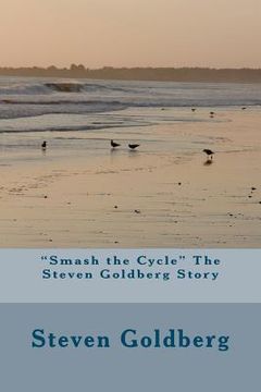 portada "smash the cycle" the steven goldberg story (en Inglés)