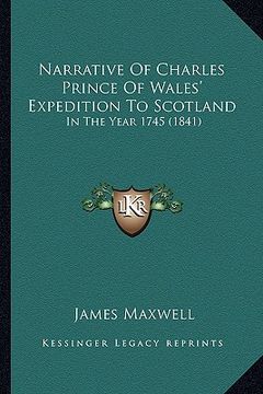 portada narrative of charles prince of wales' expedition to scotland: in the year 1745 (1841) (en Inglés)