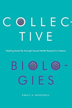 portada Collective Biologies: Healing Social Ills Through Sexual Health Research in Mexico (en Inglés)