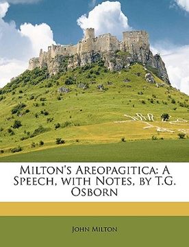 portada milton's areopagitica: a speech, with notes, by t.g. osborn