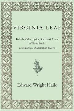 portada Virginia Leaf: Ballads, Odes, Lyrics, Stanzas and Lines in Three Books 