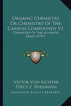 portada organic chemistry or chemistry of the carbon compounds v1: chemistry of the aliphatic series (1919) (en Inglés)