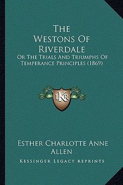 portada the westons of riverdale: or the trials and triumphs of temperance principles (1869)