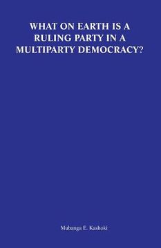 portada What on Earth Is a Ruling Party in a Multiparty Democracy? Musings and Ruminations of an Armchair Critic (en Inglés)