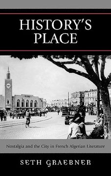 portada history's place: nostalgia and the city in french algerian literature (en Inglés)