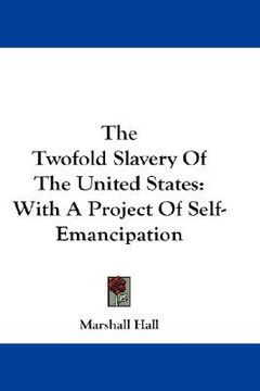 portada the twofold slavery of the united states: with a project of self-emancipation (en Inglés)