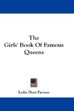 portada the girls' book of famous queens (en Inglés)