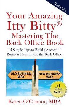 portada Your Amazing Itty Bitty Mastering The Back Office Book: Your Amazing Itty Bitty(R) Mastering The Back Office Book (en Inglés)