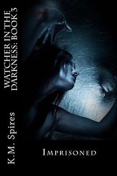 portada Watcher in the Darkness: Book 3: Imprisoned (en Inglés)