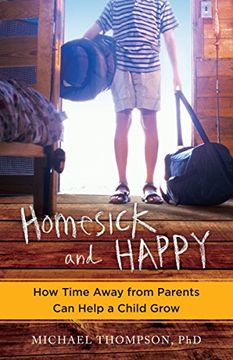 portada Homesick and Happy: How Time Away From Parents can Help a Child Grow (en Inglés)