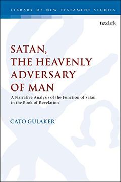 portada Satan, the Heavenly Adversary of Man: A Narrative Analysis of the Function of Satan in the Book of Revelation: 638 (The Library of new Testament Studies) 