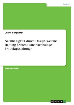portada Nachhaltigkeit durch Design. Welche Haltung braucht eine nachhaltige Produktgestaltung? (in German)